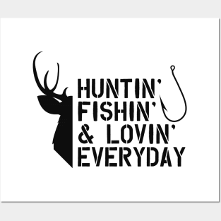 Deer Hunter and Fishing - Huntin' Fishin' & Lovin' Everyday Posters and Art